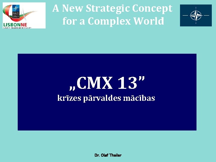 A New Strategic Concept for a Complex World „CMX 13” krīzes pārvaldes mācības Dr.
