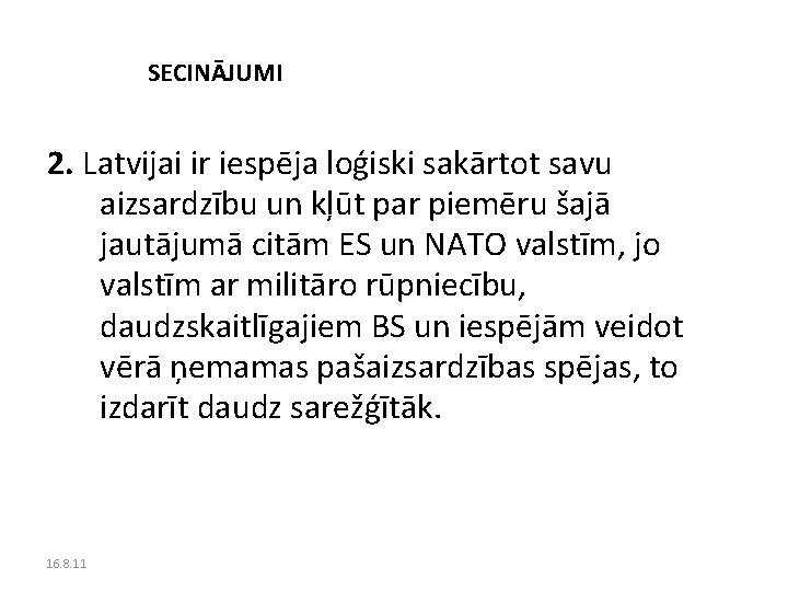 SECINĀJUMI 2. Latvijai ir iespēja loģiski sakārtot savu aizsardzību un kļūt par piemēru šajā