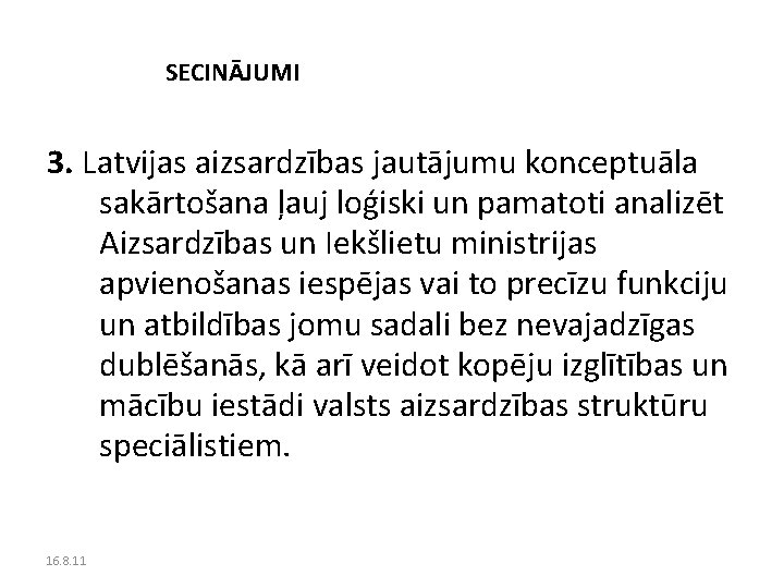 SECINĀJUMI 3. Latvijas aizsardzības jautājumu konceptuāla sakārtošana ļauj loģiski un pamatoti analizēt Aizsardzības un