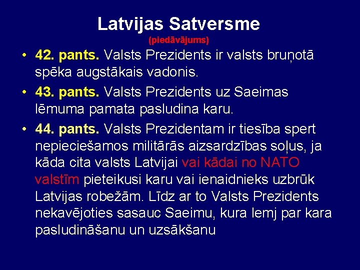 Latvijas Satversme (piedāvājums) • 42. pants. Valsts Prezidents ir valsts bruņotā spēka augstākais vadonis.