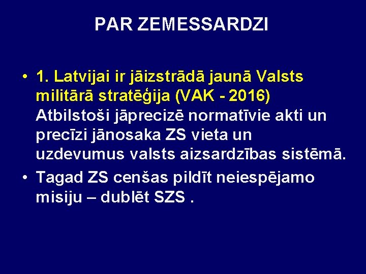 PAR ZEMESSARDZI • 1. Latvijai ir jāizstrādā jaunā Valsts militārā stratēģija (VAK - 2016)