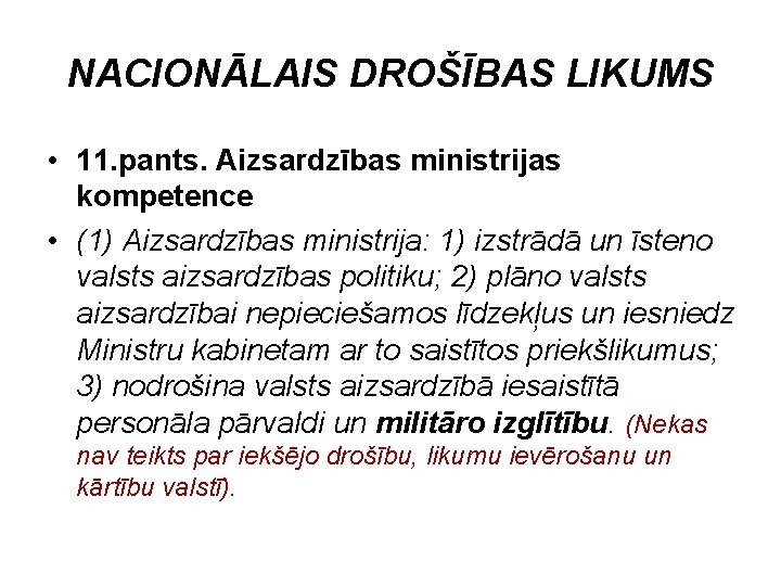 NACIONĀLAIS DROŠĪBAS LIKUMS • 11. pants. Aizsardzības ministrijas kompetence • (1) Aizsardzības ministrija: 1)