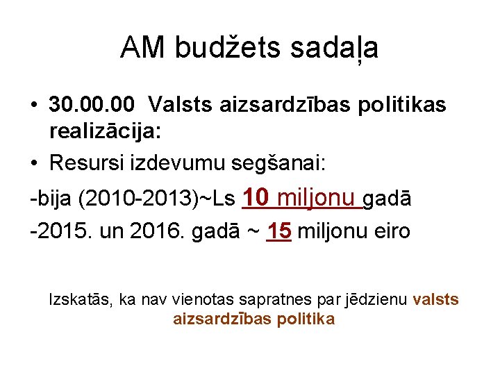 AM budžets sadaļa • 30. 00 Valsts aizsardzības politikas realizācija: • Resursi izdevumu segšanai: