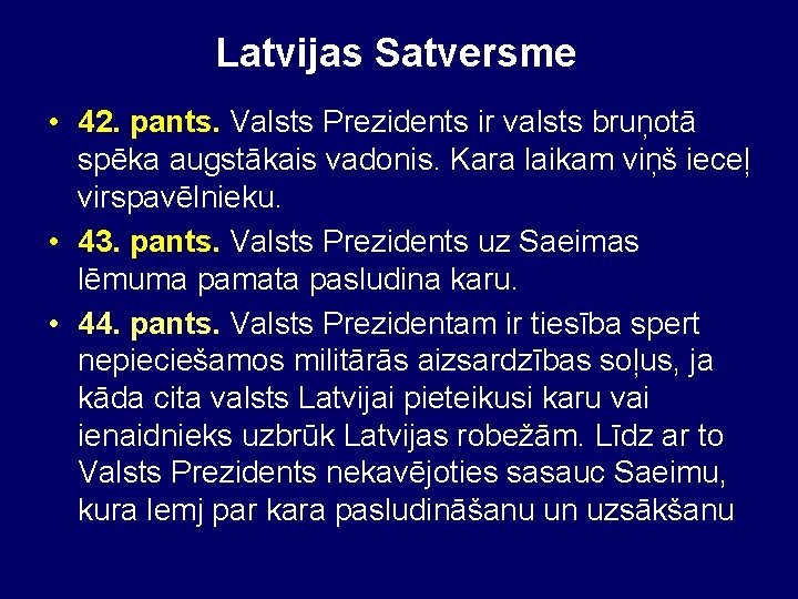 Latvijas Satversme • 42. pants. Valsts Prezidents ir valsts bruņotā spēka augstākais vadonis. Kara