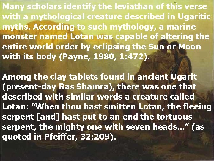 Many scholars identify the leviathan of this verse with a mythological creature described in