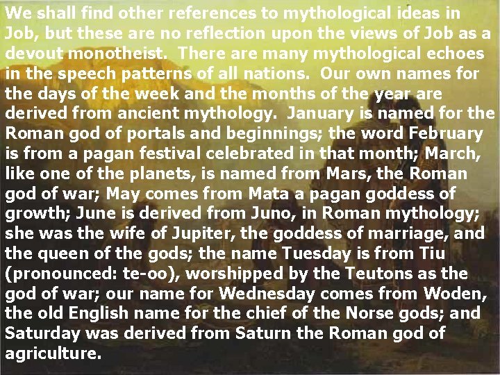 We shall find other references to mythological ideas in Job, but these are no We shall find other references to mythological ideas in Job, but these are no
