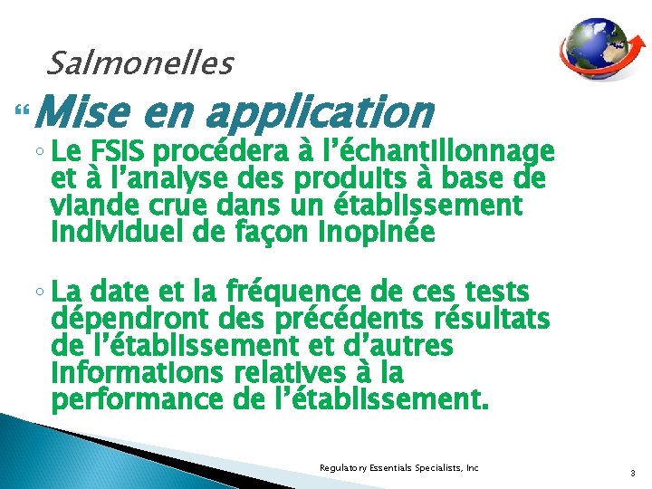 Salmonelles Mise en application ◦ Le FSIS procédera à l’échantillonnage et à l’analyse des