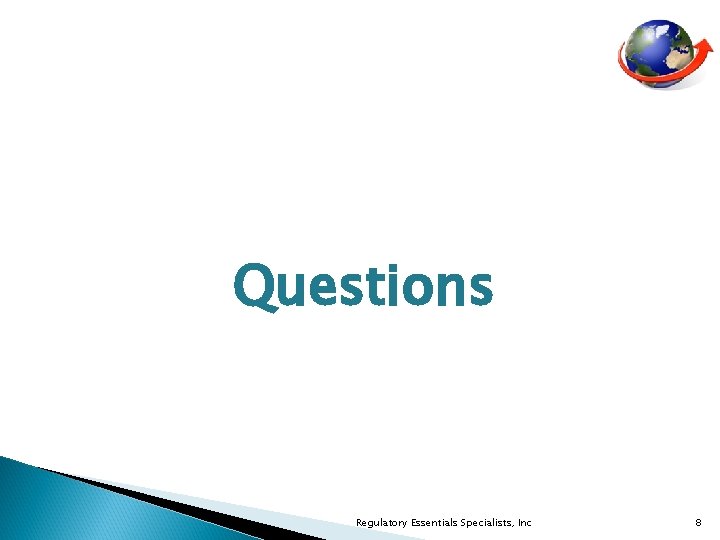 Questions Regulatory Essentials Specialists, Inc 8 