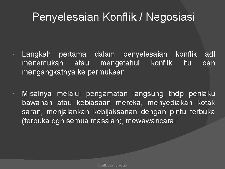 Penyelesaian Konflik / Negosiasi Langkah pertama dalam penyelesaian konflik adl menemukan atau mengetahui konflik