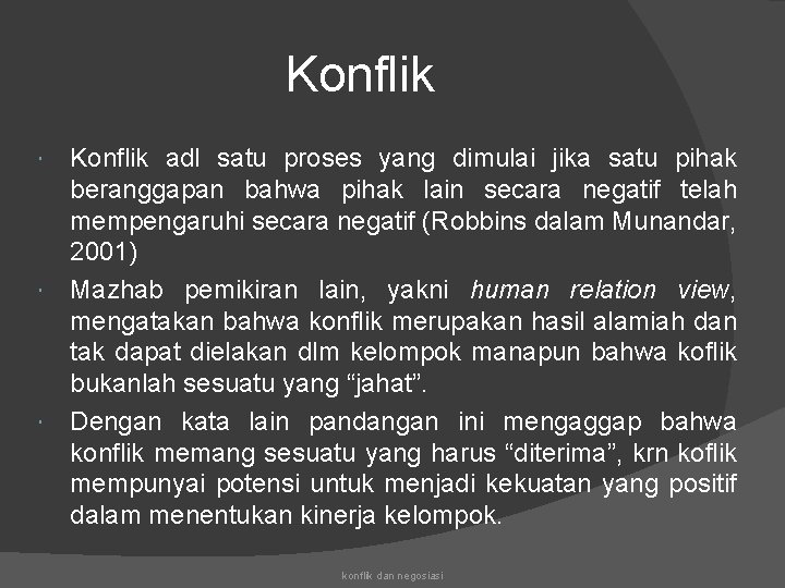 Konflik adl satu proses yang dimulai jika satu pihak beranggapan bahwa pihak lain secara