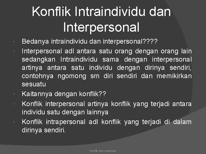 Konflik Intraindividu dan Interpersonal Bedanya intraindividu dan interpersonal? ? Interpersonal adl antara satu orang