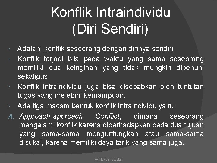 Konflik Intraindividu (Diri Sendiri) A. Adalah konflik seseorang dengan dirinya sendiri Konflik terjadi bila