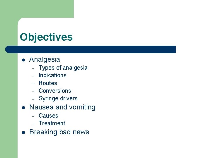 Objectives l Analgesia – – – l Nausea and vomiting – – l Types