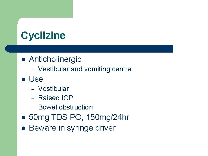 Cyclizine l Anticholinergic – l Use – – – l l Vestibular and vomiting