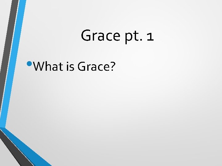 Grace pt. 1 • What is Grace? 