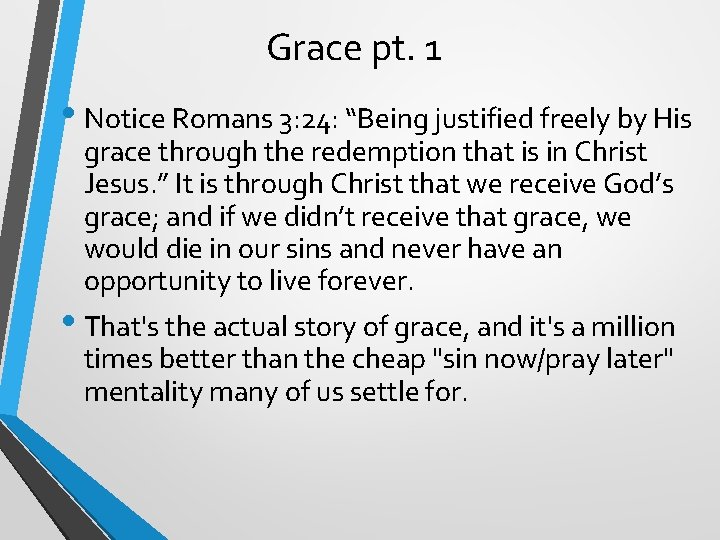 Grace pt. 1 • Notice Romans 3: 24: “Being justified freely by His grace