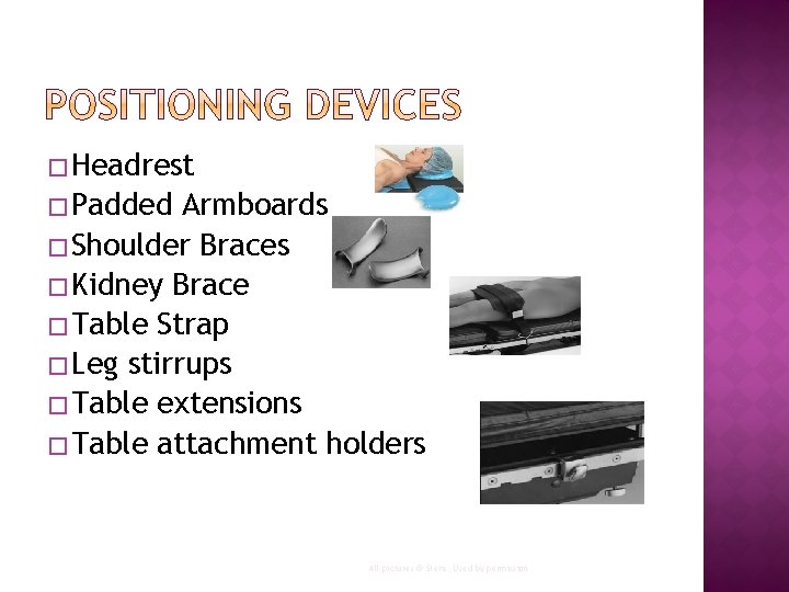 � Headrest � Padded Armboards � Shoulder Braces � Kidney Brace � Table Strap