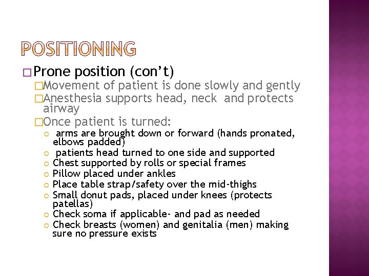 � Prone position (con’t) �Movement of patient is done slowly and gently �Anesthesia supports