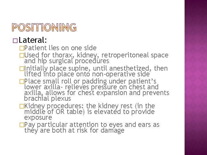 � Lateral: �Patient lies on one side �Used for thorax, kidney, retroperitoneal space and