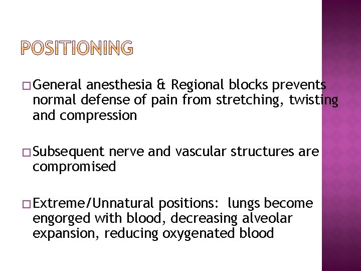 � General anesthesia & Regional blocks prevents normal defense of pain from stretching, twisting