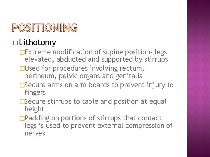 � Lithotomy �Extreme modification of supine position- legs elevated, abducted and supported by stirrups