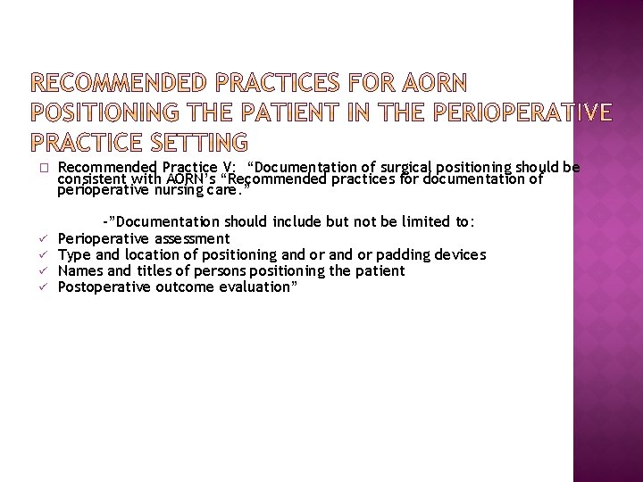 � ü ü Recommended Practice V: “Documentation of surgical positioning should be consistent with