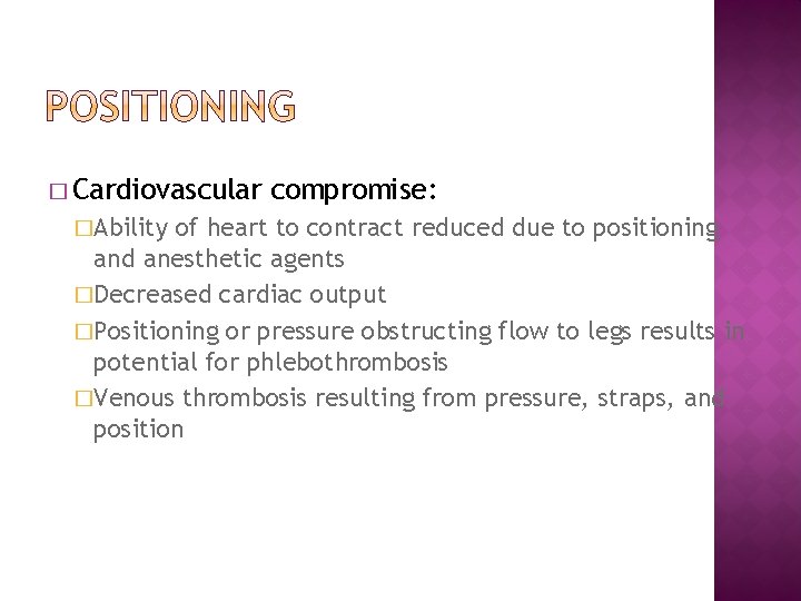 � Cardiovascular �Ability compromise: of heart to contract reduced due to positioning and anesthetic