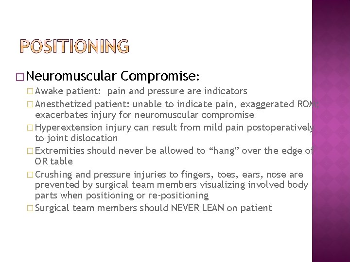 � Neuromuscular Compromise: � Awake patient: pain and pressure are indicators � Anesthetized patient: