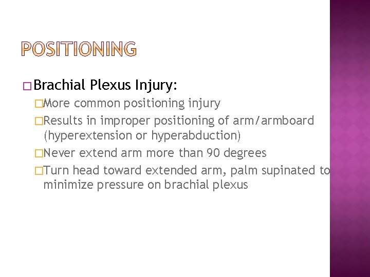 � Brachial �More Plexus Injury: common positioning injury �Results in improper positioning of arm/armboard