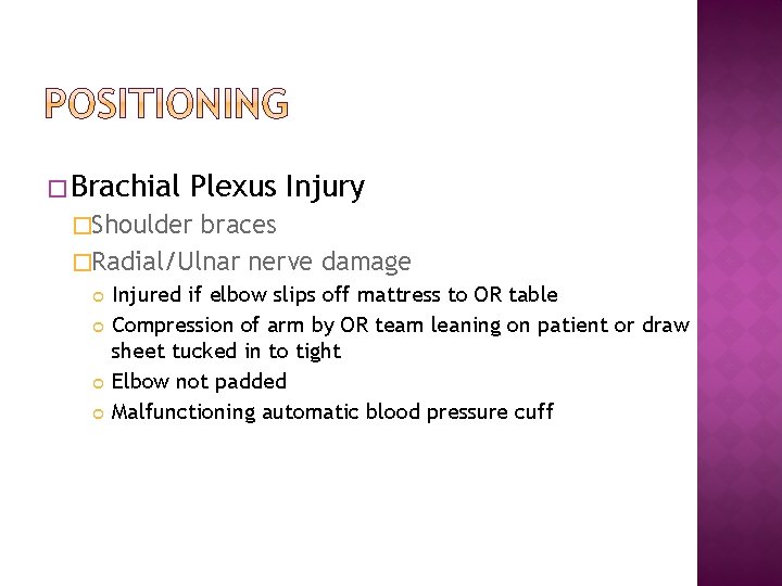 � Brachial Plexus Injury �Shoulder braces �Radial/Ulnar nerve damage Injured if elbow slips off