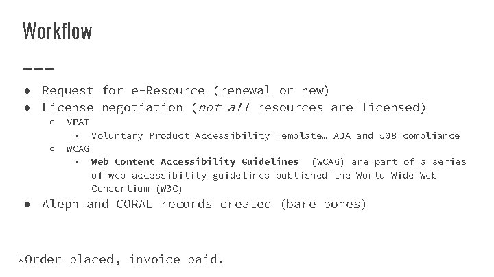 Workflow ● Request for e-Resource (renewal or new) ● License negotiation (not all resources