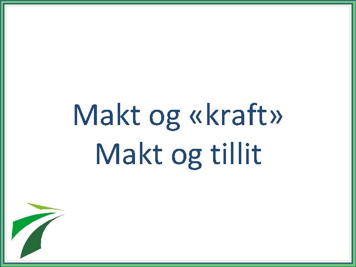 Makt og «kraft» Makt og tillit 