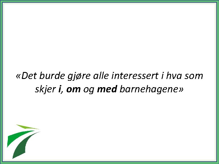  «Det burde gjøre alle interessert i hva som skjer i, om og med