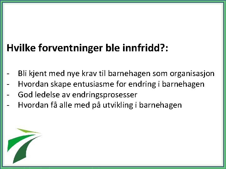 Hvilke forventninger ble innfridd? : - Bli kjent med nye krav til barnehagen som