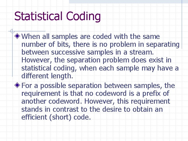 Statistical Coding When all samples are coded with the same number of bits, there Statistical Coding When all samples are coded with the same number of bits, there