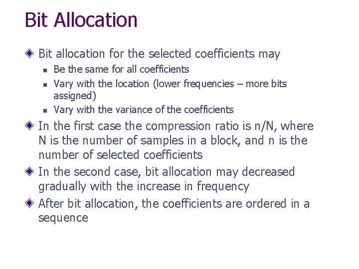 Bit Allocation Bit allocation for the selected coefficients may n n n Be the