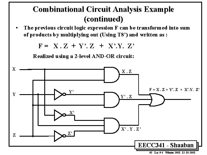 Combinational Circuit Analysis Example (continued) • The previous circuit logic expression F can be