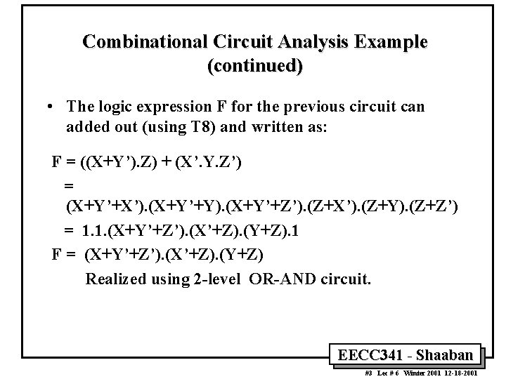 Combinational Circuit Analysis Example (continued) • The logic expression F for the previous circuit