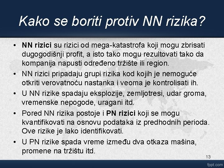 Kako se boriti protiv NN rizika? • NN rizici su rizici od mega-katastrofa koji