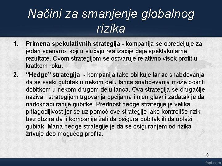 Načini za smanjenje globalnog rizika 1. 2. Primena špekulativnih strategija - kompanija se opredeljuje