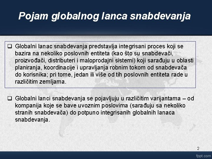 Pojam globalnog lanca snabdevanja q Globalni lanac snabdevanja predstavlja integrisani proces koji se bazira