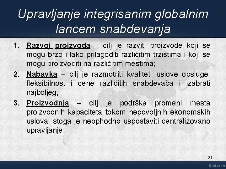 Upravljanje integrisanim globalnim lancem snabdevanja 1. Razvoj proizvoda – cilj je razviti proizvode koji