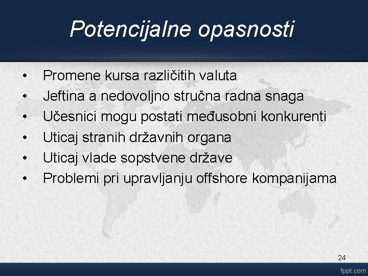 Potencijalne opasnosti • • • Promene kursa različitih valuta Jeftina a nedovoljno stručna radna