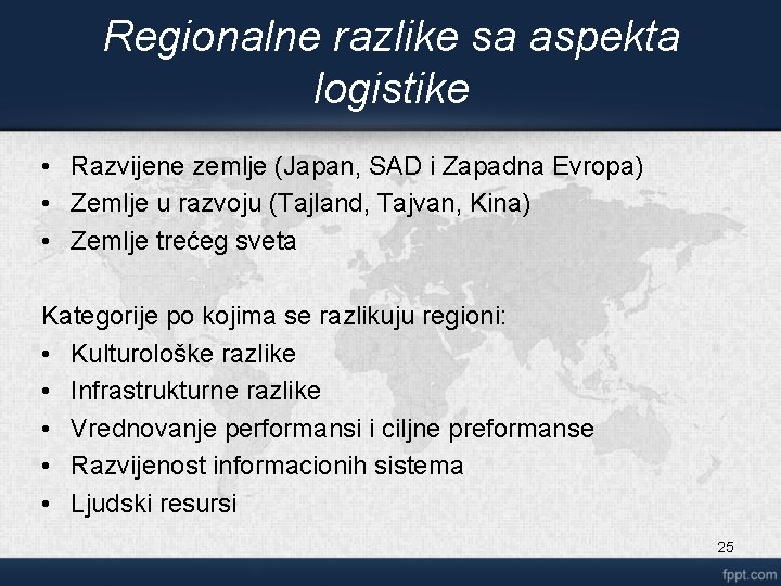 Regionalne razlike sa aspekta logistike • Razvijene zemlje (Japan, SAD i Zapadna Evropa) •