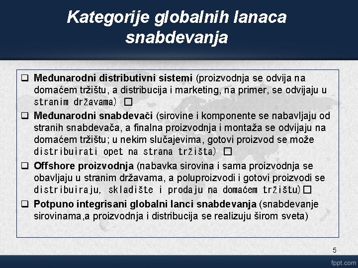 Kategorije globalnih lanaca snabdevanja q Međunarodni distributivni sistemi (proizvodnja se odvija na domaćem tržištu,