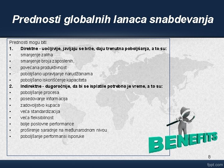 Prednosti globalnih lanaca snabdevanja Prednosti mogu biti: 1. Direktne - uočljivije, javljaju se brže,