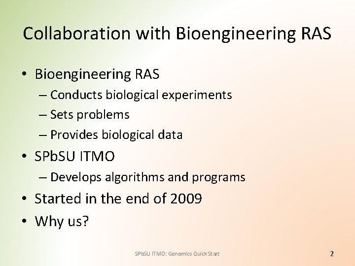 Collaboration with Bioengineering RAS • Bioengineering RAS – Conducts biological experiments – Sets problems