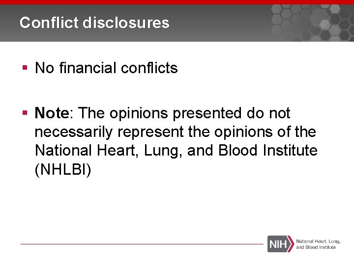 Conflict disclosures § No financial conflicts § Note: The opinions presented do not necessarily