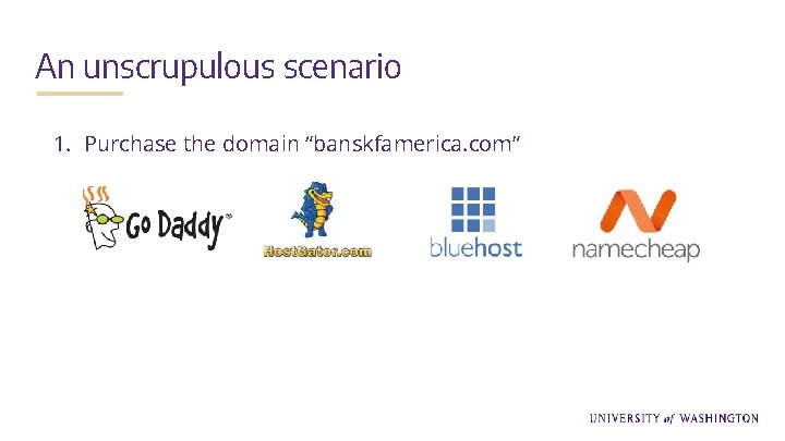 An unscrupulous scenario 1. Purchase the domain “banskfamerica. com” 