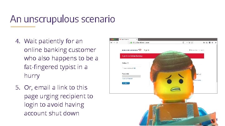 An unscrupulous scenario 4. Wait patiently for an online banking customer who also happens